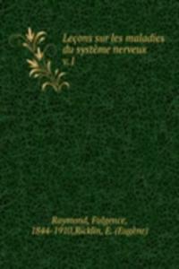 Lecons sur les maladies du systeme nerveux