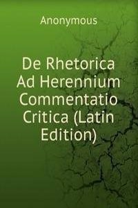 De Rhetorica Ad Herennium Commentatio Critica (Latin Edition)