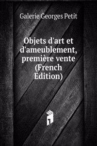 Objets d'art et d'ameublement, premiere vente (French Edition)