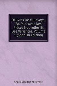 OEuvres De Millevoye: Ed. Pub. Avec Des Pieces Nouvelles Et Des Variantes, Volume 1 (Spanish Edition)