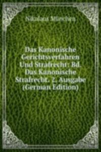 Das Kanonische Gerichtsverfahren Und Strafrecht: Bd. Das Kanonische Strafrecht. 2. Ausgabe (German Edition)