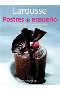 Larousse Postres de Ensueno: Larousse Dreamy Desserts