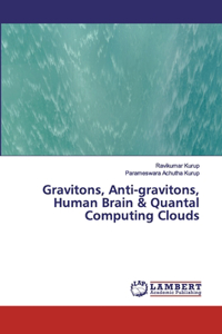 Gravitons, Anti-gravitons, Human Brain & Quantal Computing Clouds