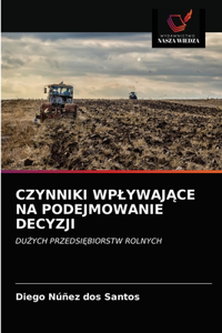 Czynniki WplywajĄce Na Podejmowanie Decyzji