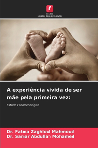 A experiência vivida de ser mãe pela primeira vez