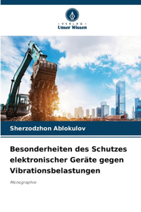 Besonderheiten des Schutzes elektronischer Geräte gegen Vibrationsbelastungen