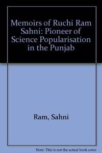 Memoirs of Ruchi Ram Sahni: Pioneer of Science Popularisation in the Punjab