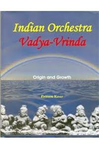 Indian Orchestra Vadya Vrinda: Orgin and Growth