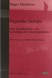Pagando tiempo : una introduccion a la sociologia del encarcelamiento