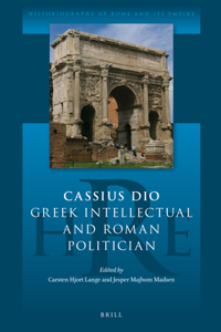 Cassius Dio: Greek Intellectual and Roman Politician