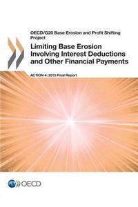 OECD/G20 Base Erosion and Profit Shifting Project Limiting Base Erosion Involving Interest Deductions and Other Financial Payments, Action 4 - 2015 Final Report
