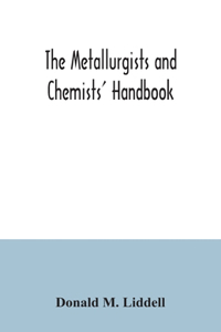 metallurgists and chemists' handbook; a reference book of tables and data for the student and metallurgist