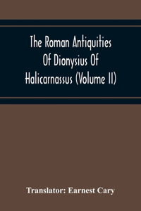 Roman Antiquities Of Dionysius Of Halicarnassus (Volume Ii)