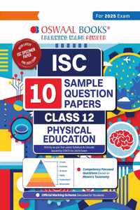 Oswaal ISC | 10 Sample Question Papers | Class 12 | Physical Education (For 2025 Exam)