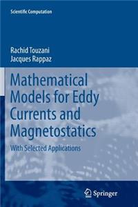 Mathematical Models for Eddy Currents and Magnetostatics