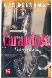 Carambola. Vidas En El Jazz Latino