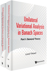 Unilateral Variational Analysis in Banach Spaces (in 2 Parts)