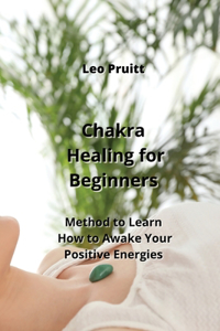 Chakra Healing for Beginners