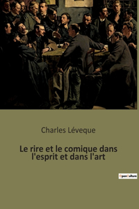 Le rire et le comique dans l'esprit et dans l'art
