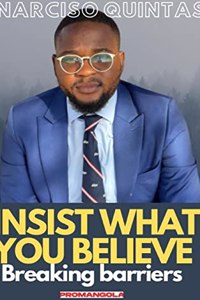 INSIST WHAT YOU BELIEVE - Narciso Quintas