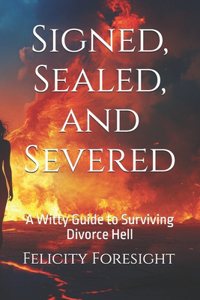 Signed, Sealed, and Severed