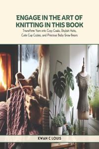 Engage in the Art of Knitting in this Book