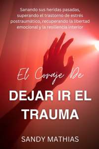 Coraje de Dejar IR El Trauma