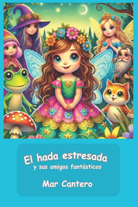 hada estresada y sus amigos fantásticos