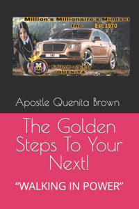 Golden Steps To Your Next!