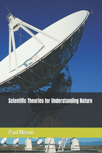 Scientific Theories for Understanding Nature