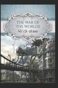 The War of the Worlds Illustrated & Annotated