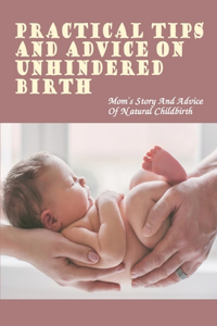 Practical Tips And Advice On Unhindered Birth