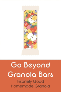 Go Beyond Granola Bars