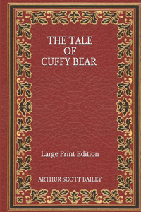 The Tale of Cuffy Bear - Large Print Edition