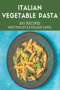 365 Italian Vegetable Pasta Recipes
