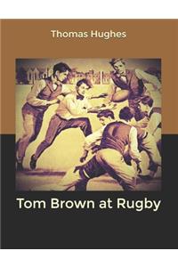 Tom Brown at Rugby