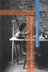 The Empty House and Other Ghost Stories