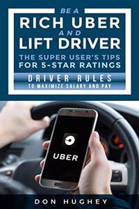 Be A Uber & Lift Driver - The Super User's Tips for 5 Star Ratings