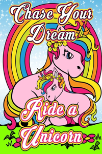 Chase Your Dream Ride A Unicorn