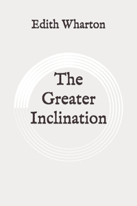 The Greater Inclination