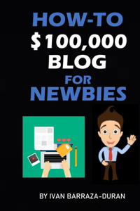 How-To $100,000 Blog For Newbies