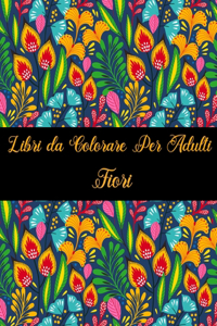 Libri da Colorare Per Adulti Fiori