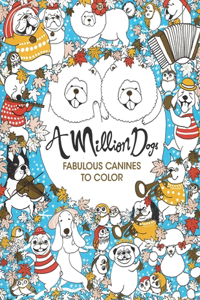 A Million Dogs Fabulous Canines to Color