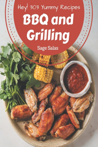 Hey! 303 Yummy BBQ and Grilling Recipes