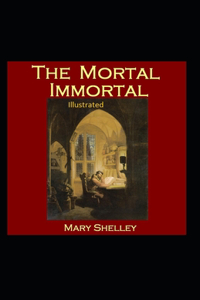 The Mortal Immortal Illustrated