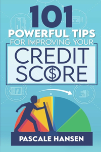 101 Powerful Tips For Improving Your Credit Score