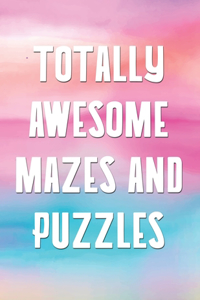 Totally Awesome Mazes And Puzzles