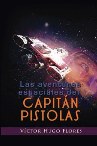 aventuras espaciales del capitán Pistolas