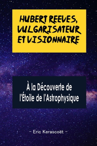 Hubert Reeves, Vulgarisateur et Visionnaire