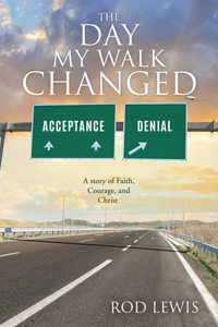 Day My Walk Changed: A story of Faith, Courage, and Christ